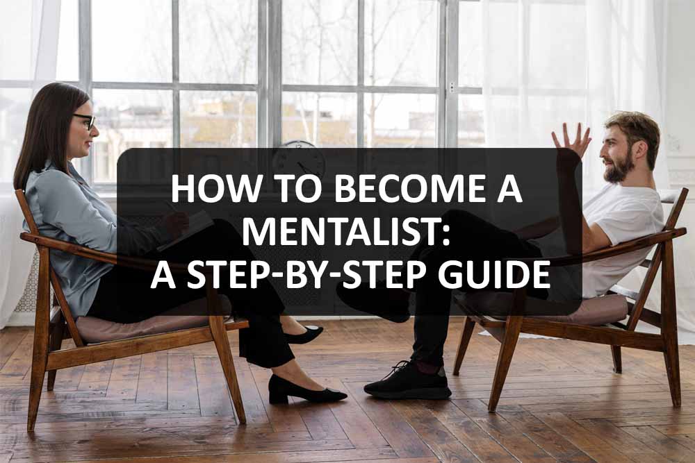 How to Become a Mentalist A Step-By-Step Guide