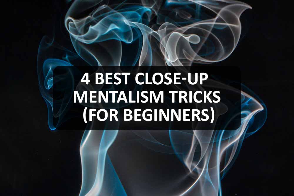 4 Best Close-Up Mentalism Tricks