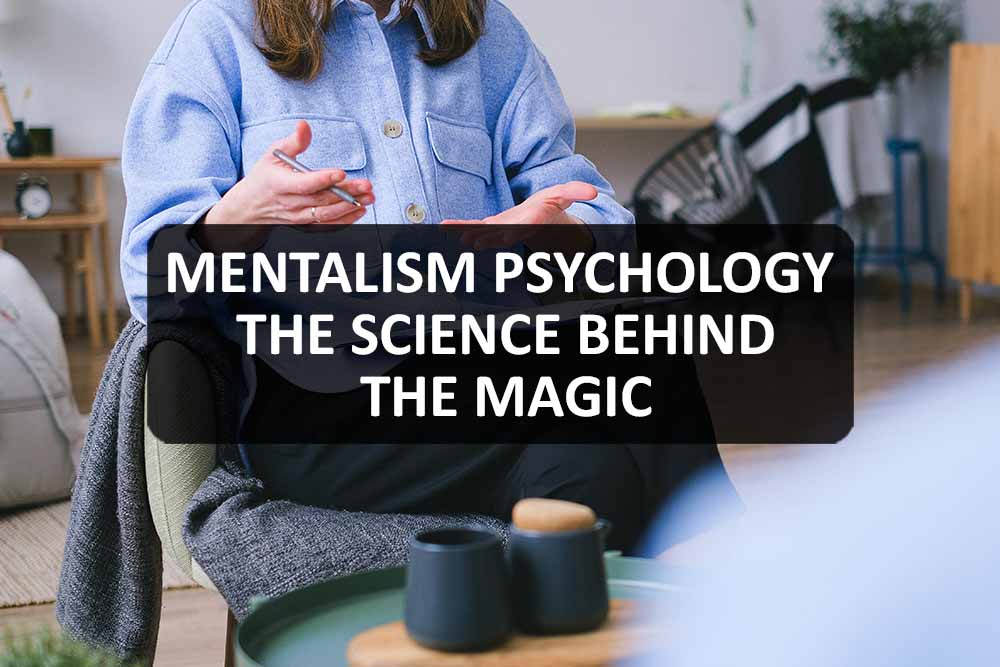 Mentalism Psychology – the Science Behind the Magic