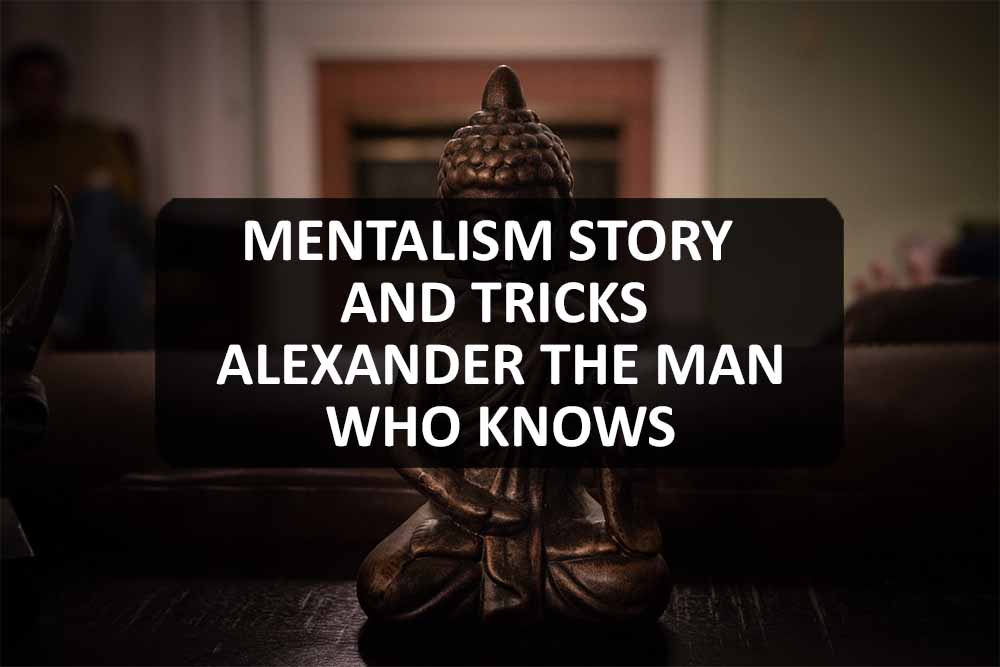 Mentalism Story and Tricks - Alexander The Man Who Knows