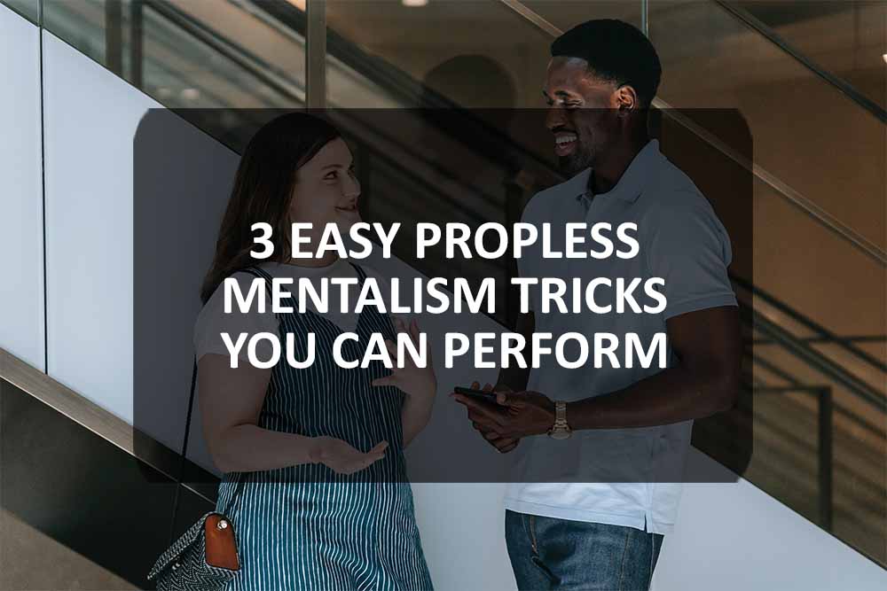 3 Easy Propless Mentalism Tricks You Can Perform