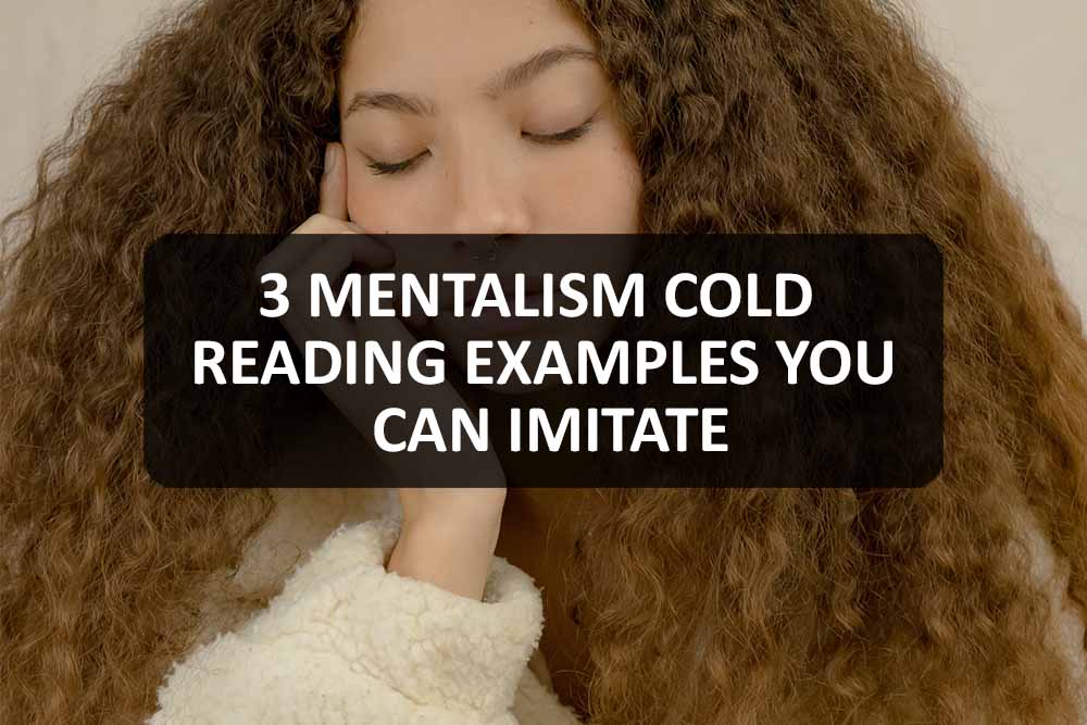 3 Mentalism Cold Reading Examples You Can Imitate