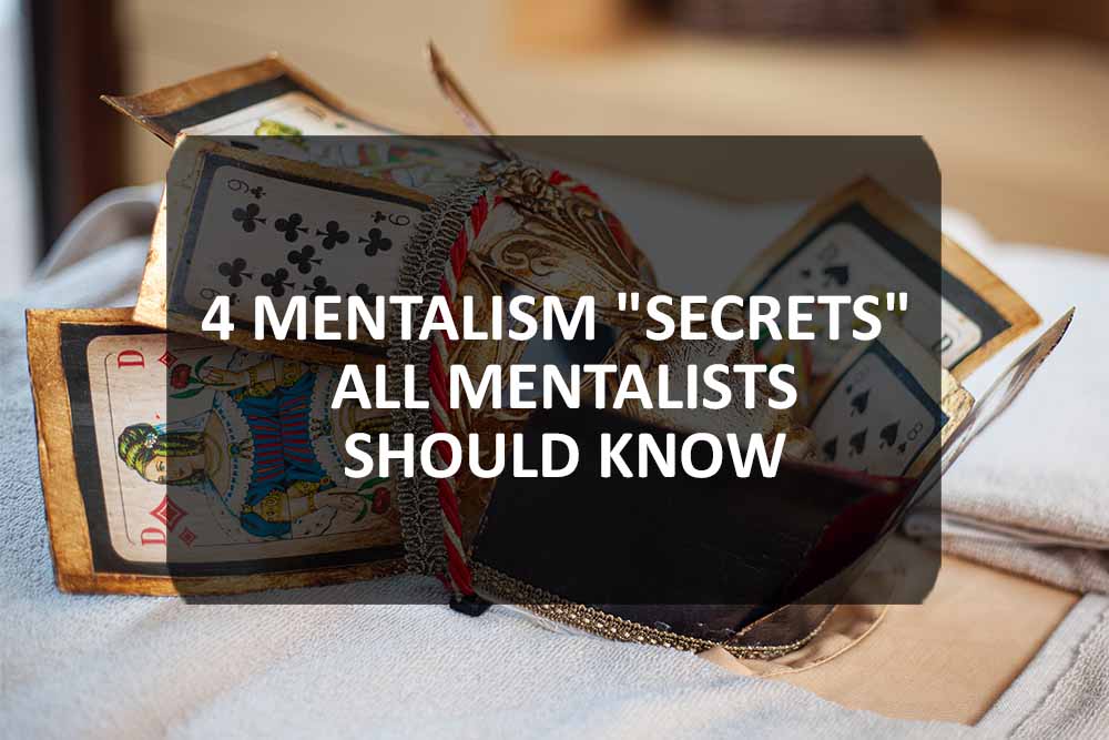 4 Mentalism Secrets All Mentalists Should Know