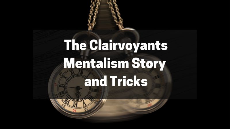 The Clairvoyants - Mentalism Story and Tricks